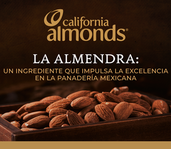 La almendra: Un ingrediente que impulsa la excelencia en la panadería mexicana