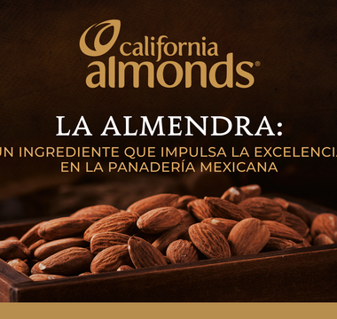 La almendra: Un ingrediente que impulsa la excelencia en la panadería mexicana